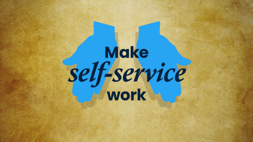 Two open hands offering the words 'Make self-service work'.
